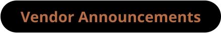 Vendor Announcements
