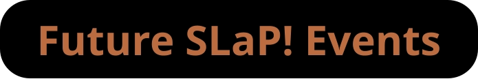 Future SLaP! Events