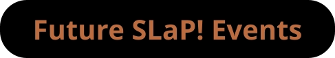 Future SLaP! Events