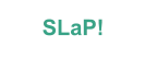 SLaP!