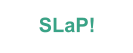 SLaP!