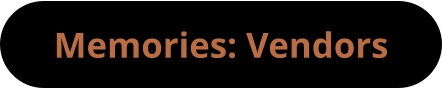 Memories: Vendors