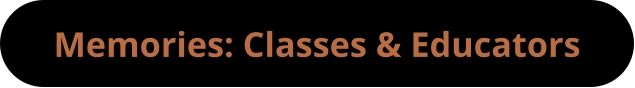 Memories: Classes & Educators