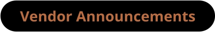 Vendor Announcements