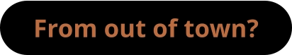 From out of town?