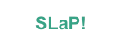 SLaP!
