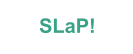 SLaP!