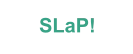 SLaP!