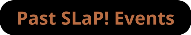 Past SLaP! Events
